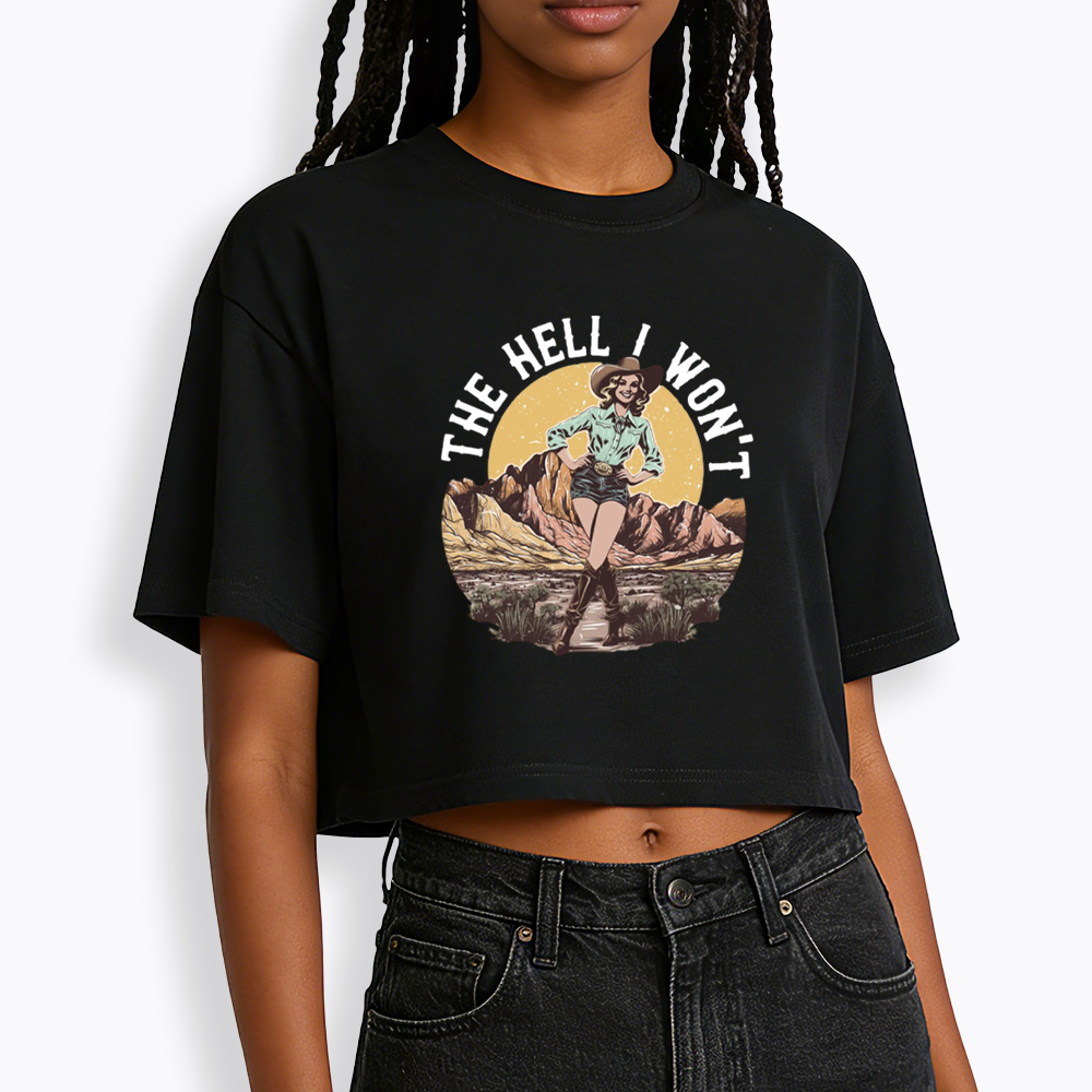 The Hell I Won't Cropped T-Shirt