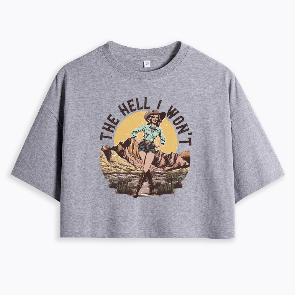 The Hell I Won't Cropped T-Shirt