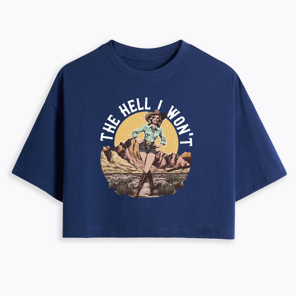 The Hell I Won't Cropped T-Shirt