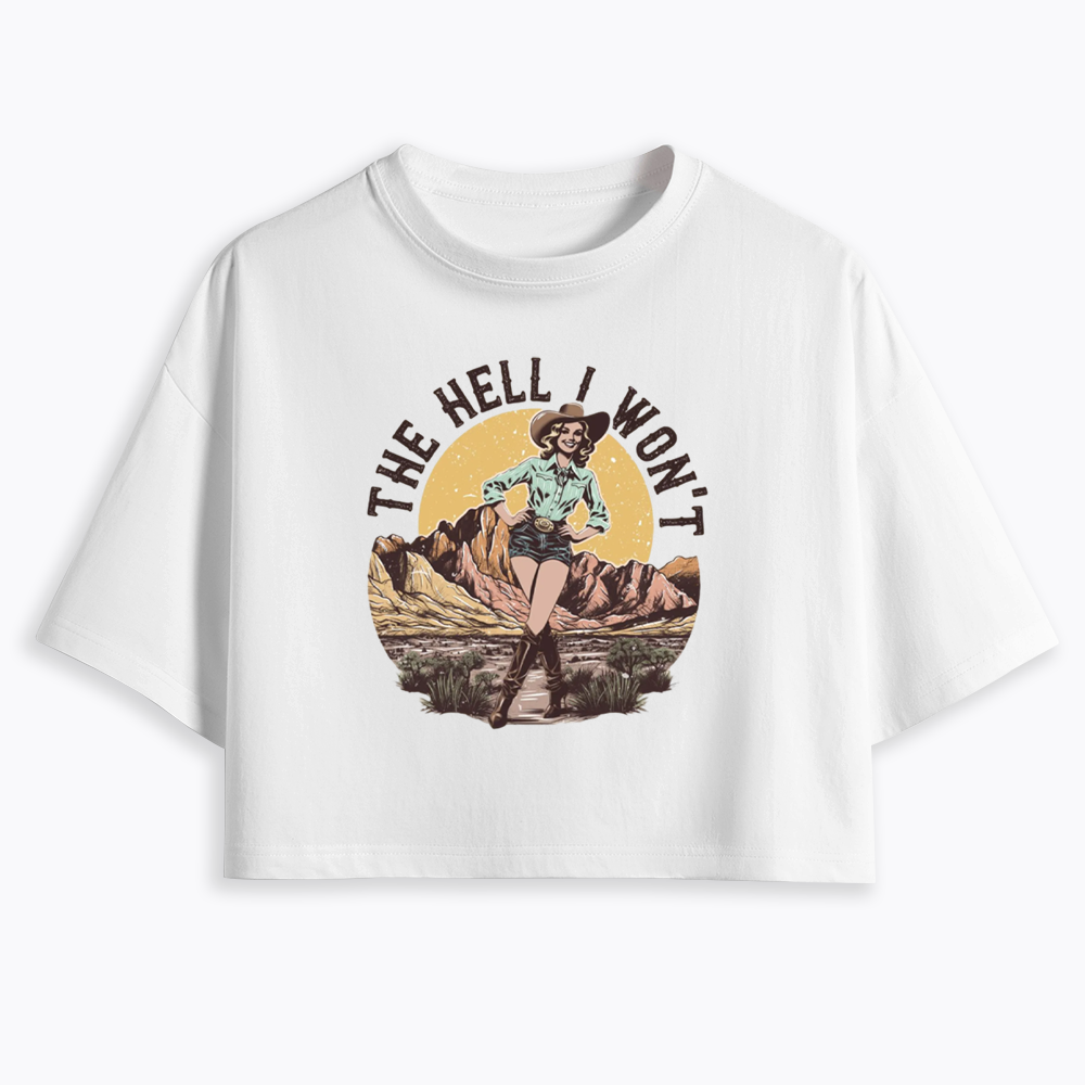 The Hell I Won't Cropped T-Shirt