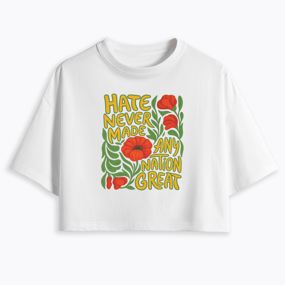 Hate Never Made Any Nation Great Cropped T-Shirt