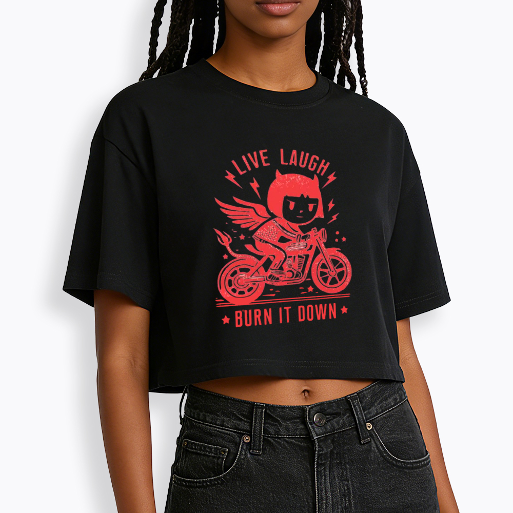 Womens Live Laugh Burn It Down Cropped T-Shirt