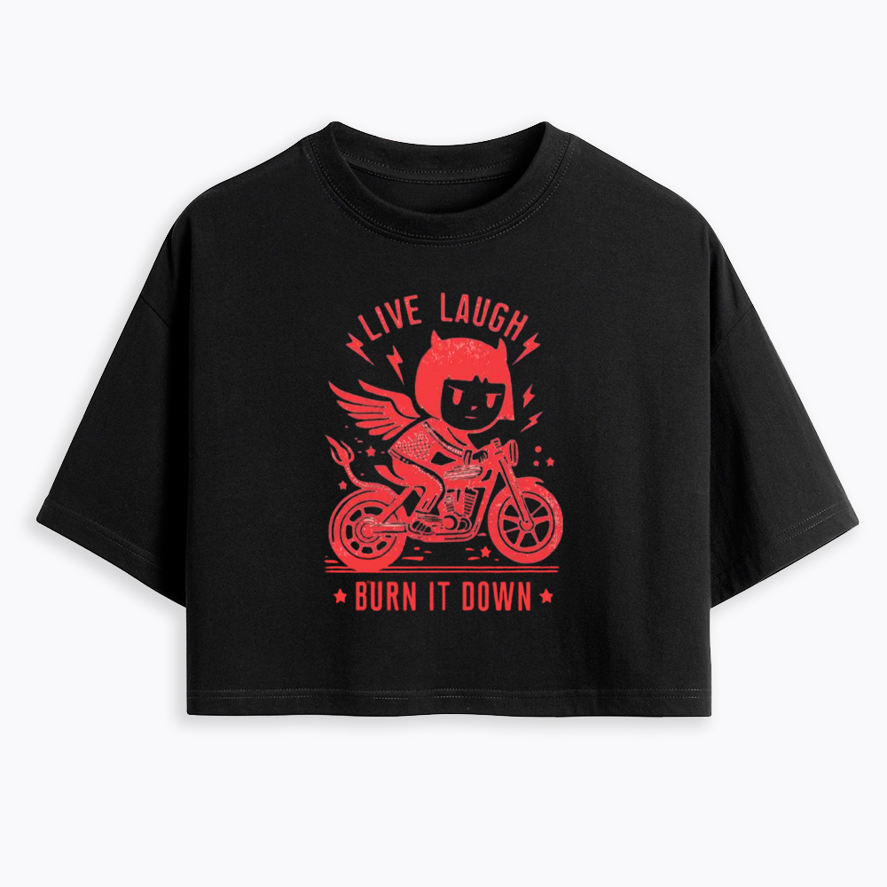 Womens Live Laugh Burn It Down Cropped T-Shirt