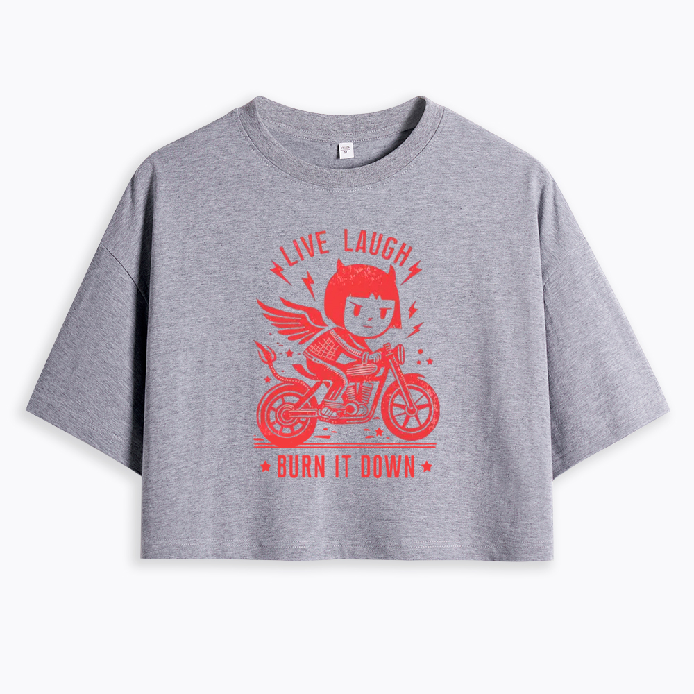 Womens Live Laugh Burn It Down Cropped T-Shirt