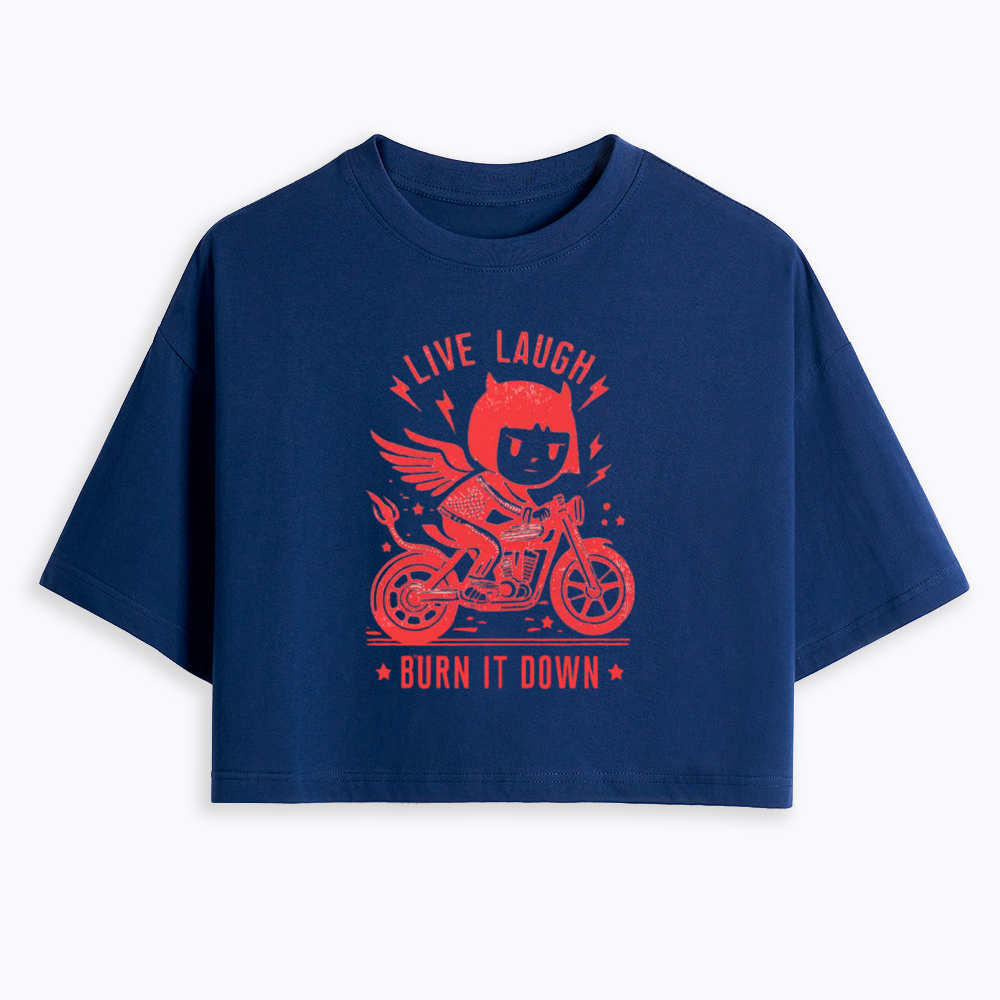 Womens Live Laugh Burn It Down Cropped T-Shirt