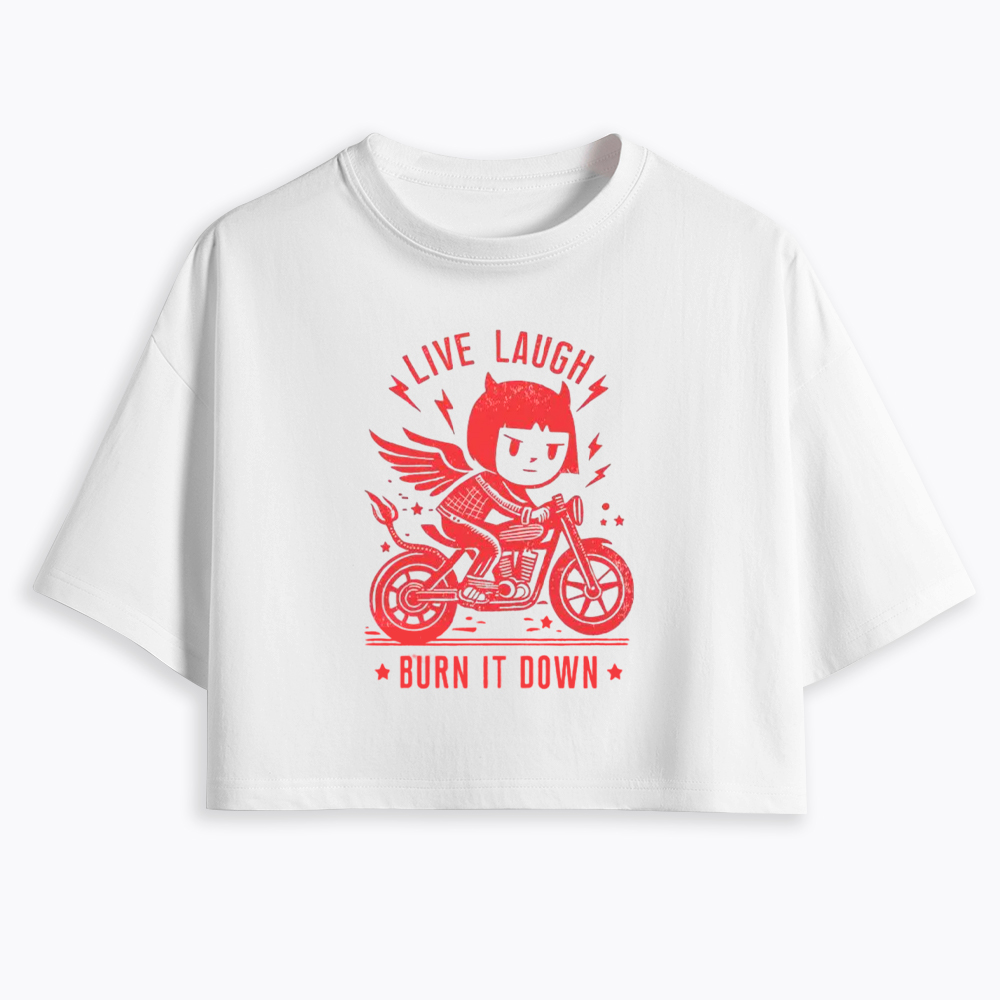Womens Live Laugh Burn It Down Cropped T-Shirt