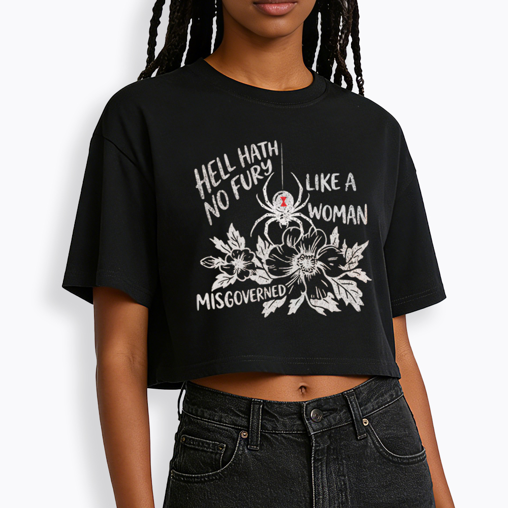 Hell Hath  No Fury Like a Woman Misgoverned Cropped T-Shirt