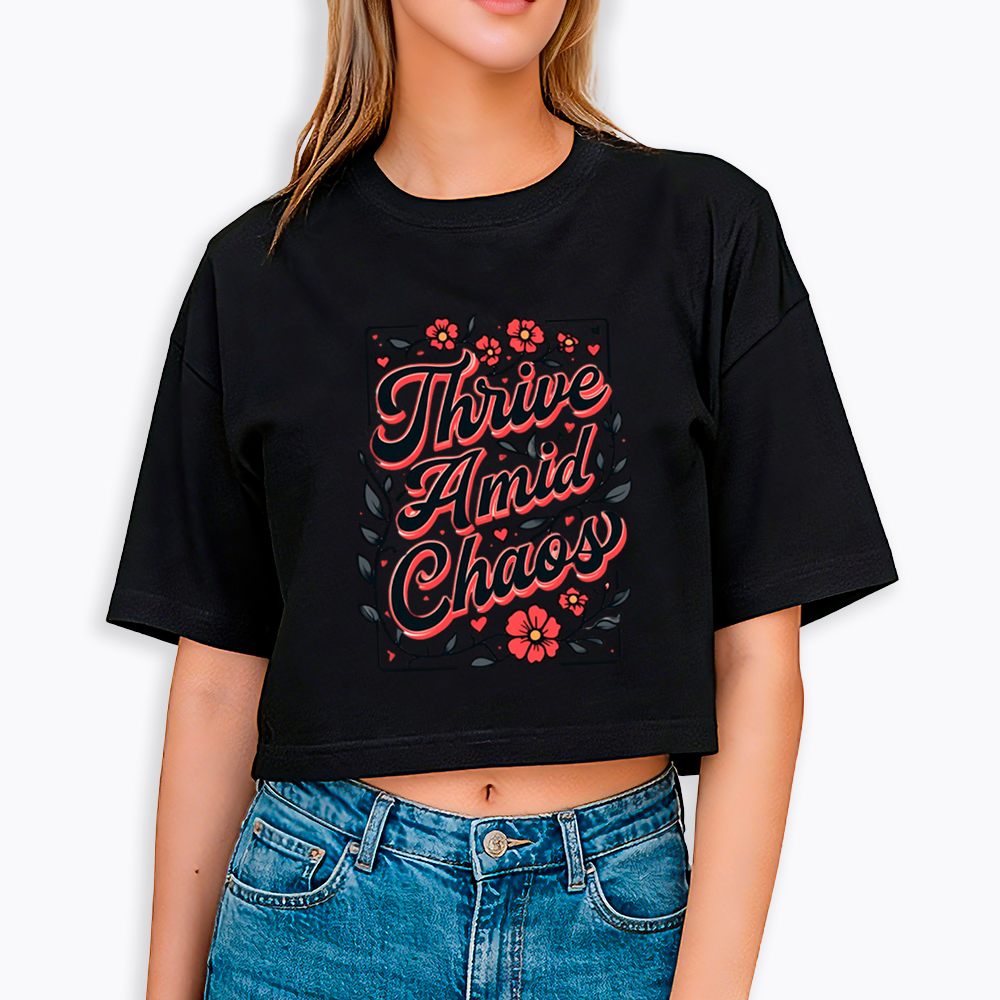 Thrive Amid Chaos Cropped T-Shirt