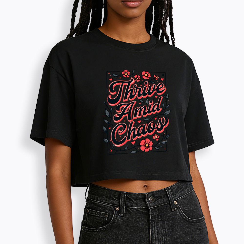 Thrive Amid Chaos Cropped T-Shirt