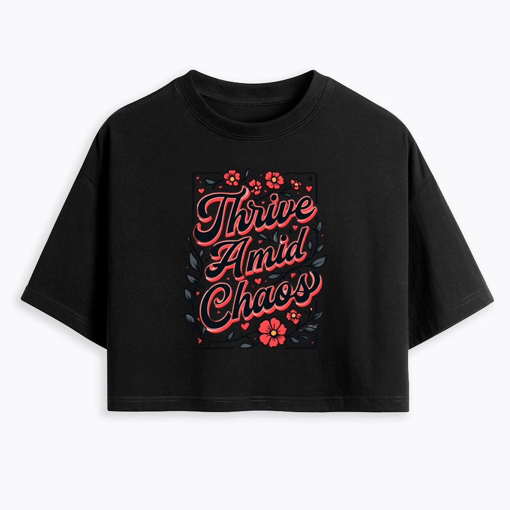 Thrive Amid Chaos Cropped T-Shirt