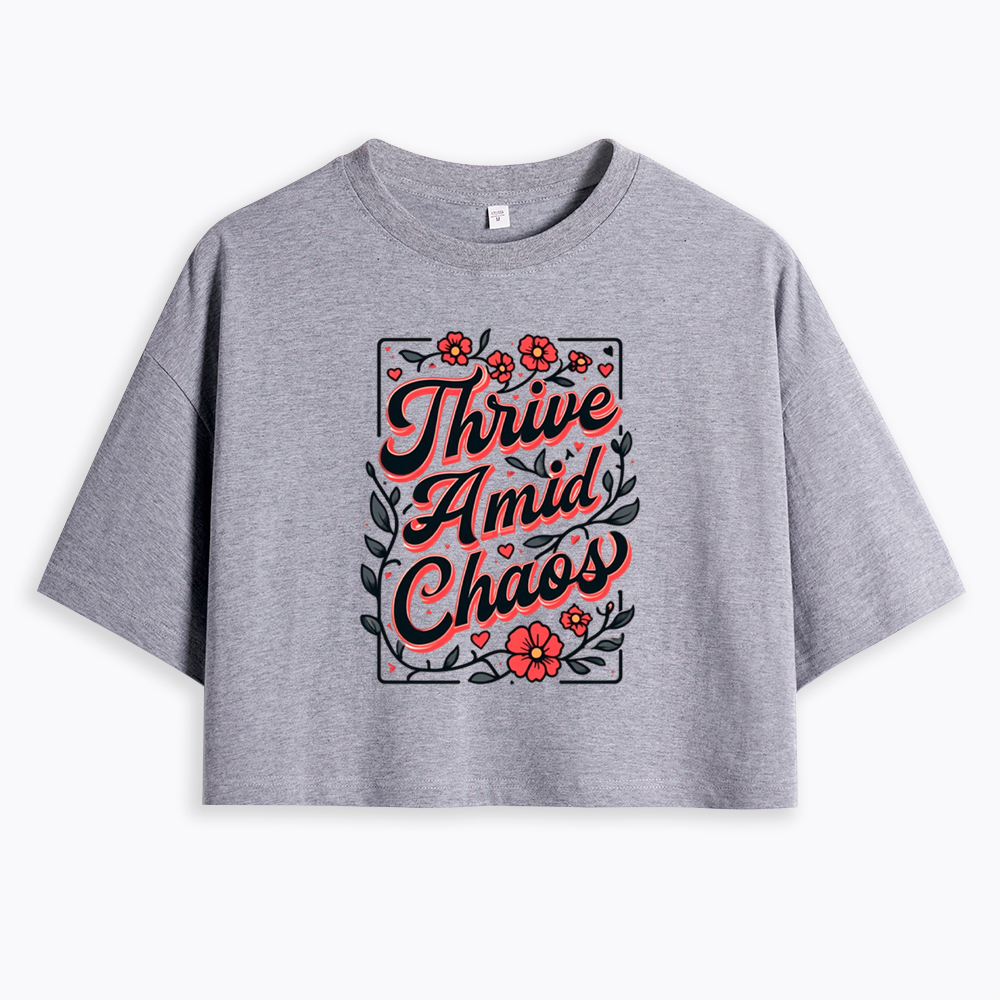 Thrive Amid Chaos Cropped T-Shirt