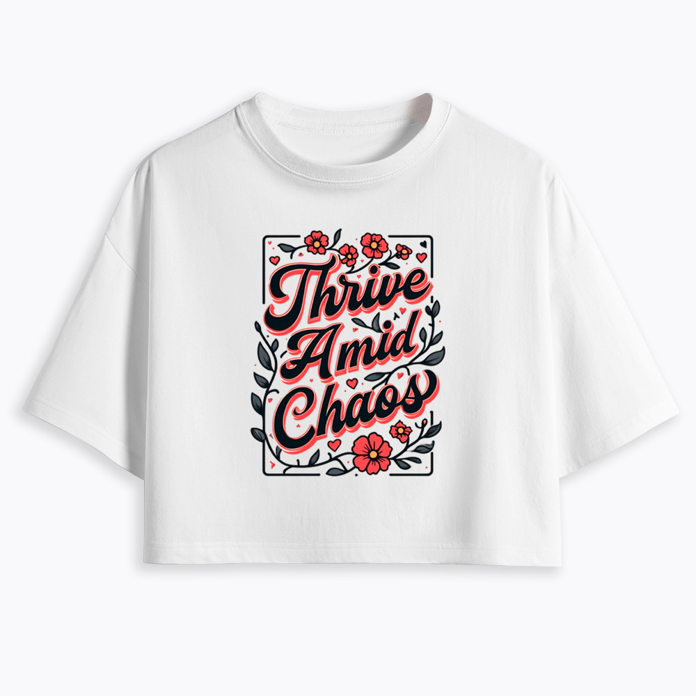 Thrive Amid Chaos Cropped T-Shirt