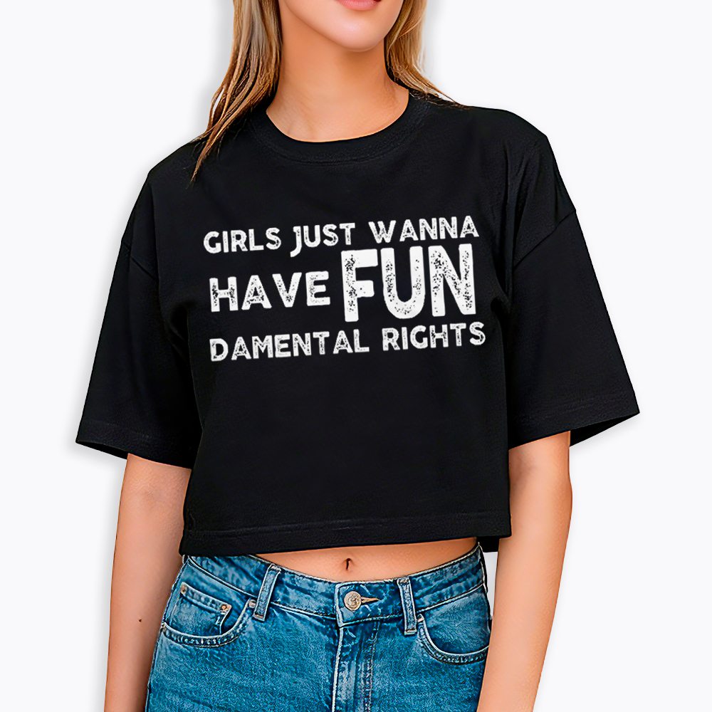 Girls Just Wanna Have Fundamental Rights Cropped T-Shirt