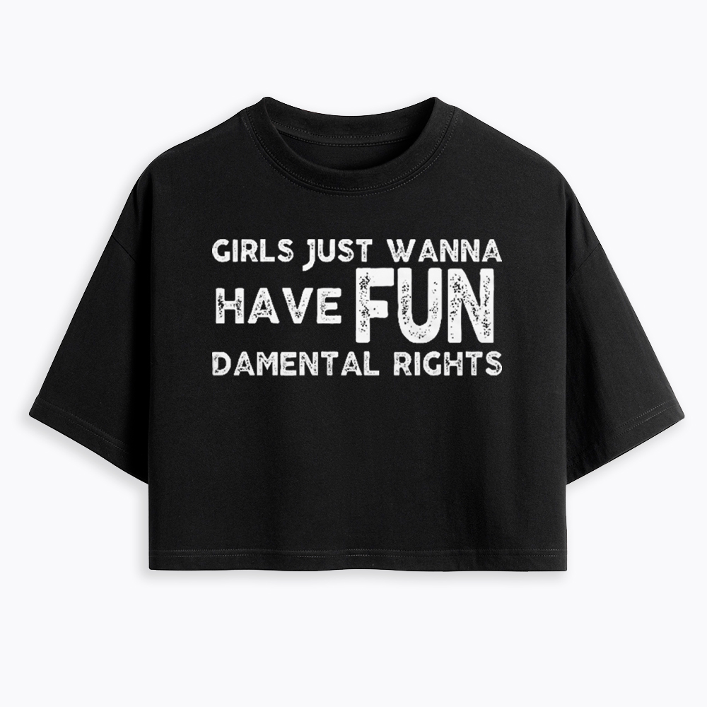 Girls Just Wanna Have Fundamental Rights Cropped T-Shirt