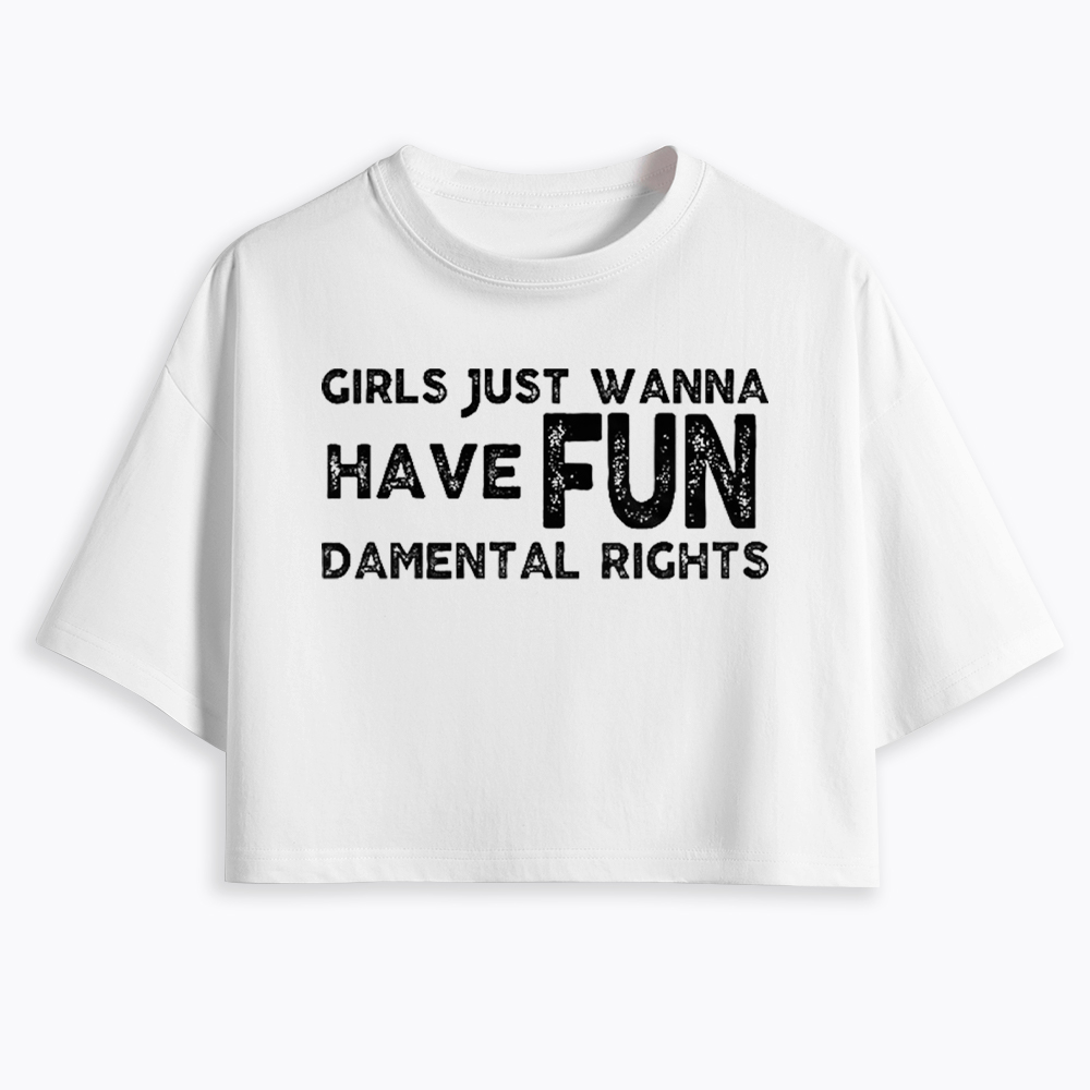 Girls Just Wanna Have Fundamental Rights Cropped T-Shirt