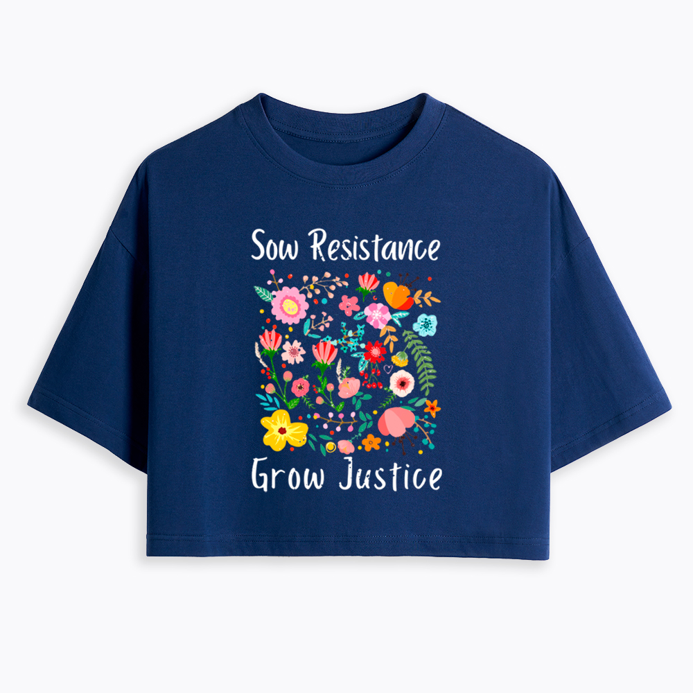 Floral Social Justice Sow Resistance Grow Justice Cropped T-Shirt