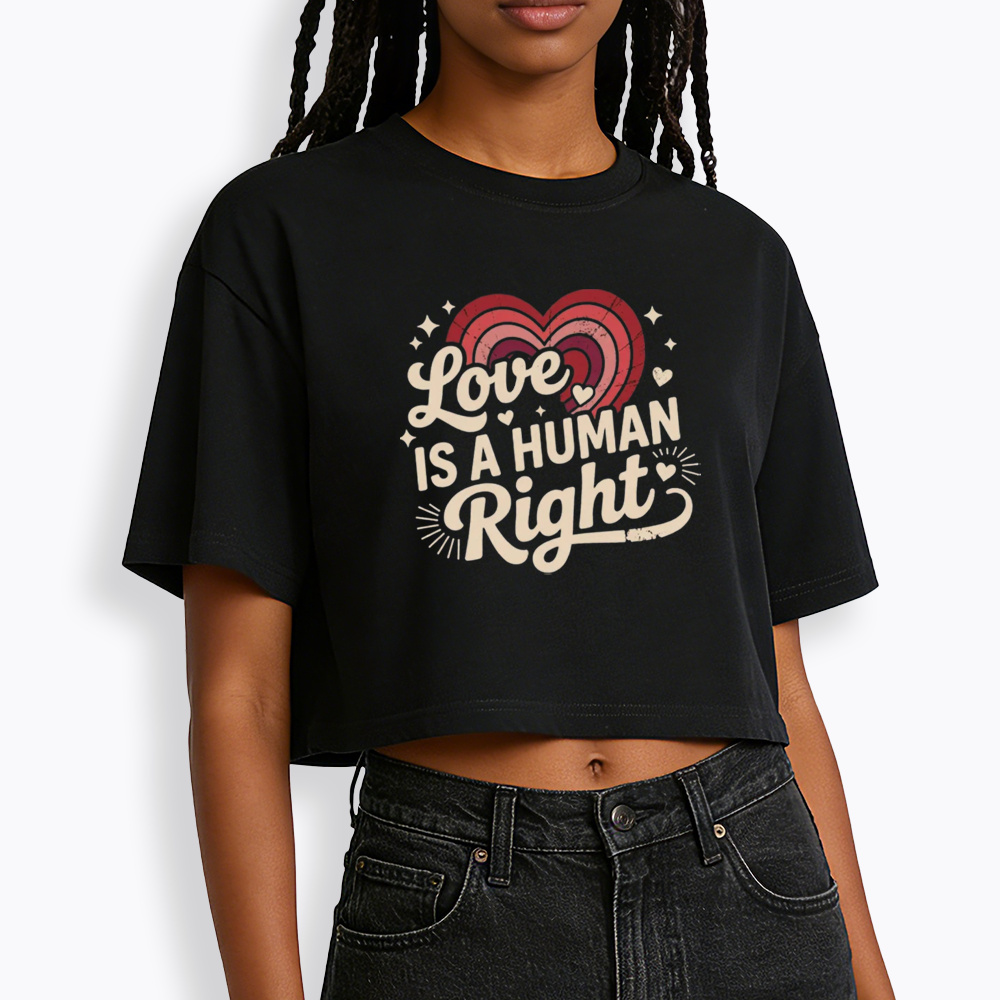 Love Is A Human Right Cropped T-Shirt