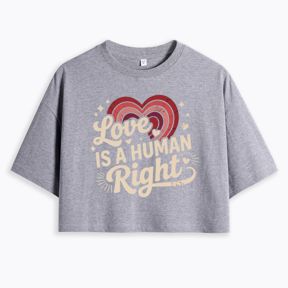 Love Is A Human Right Cropped T-Shirt