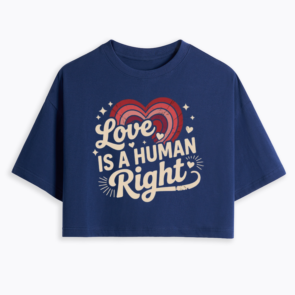 Love Is A Human Right Cropped T-Shirt