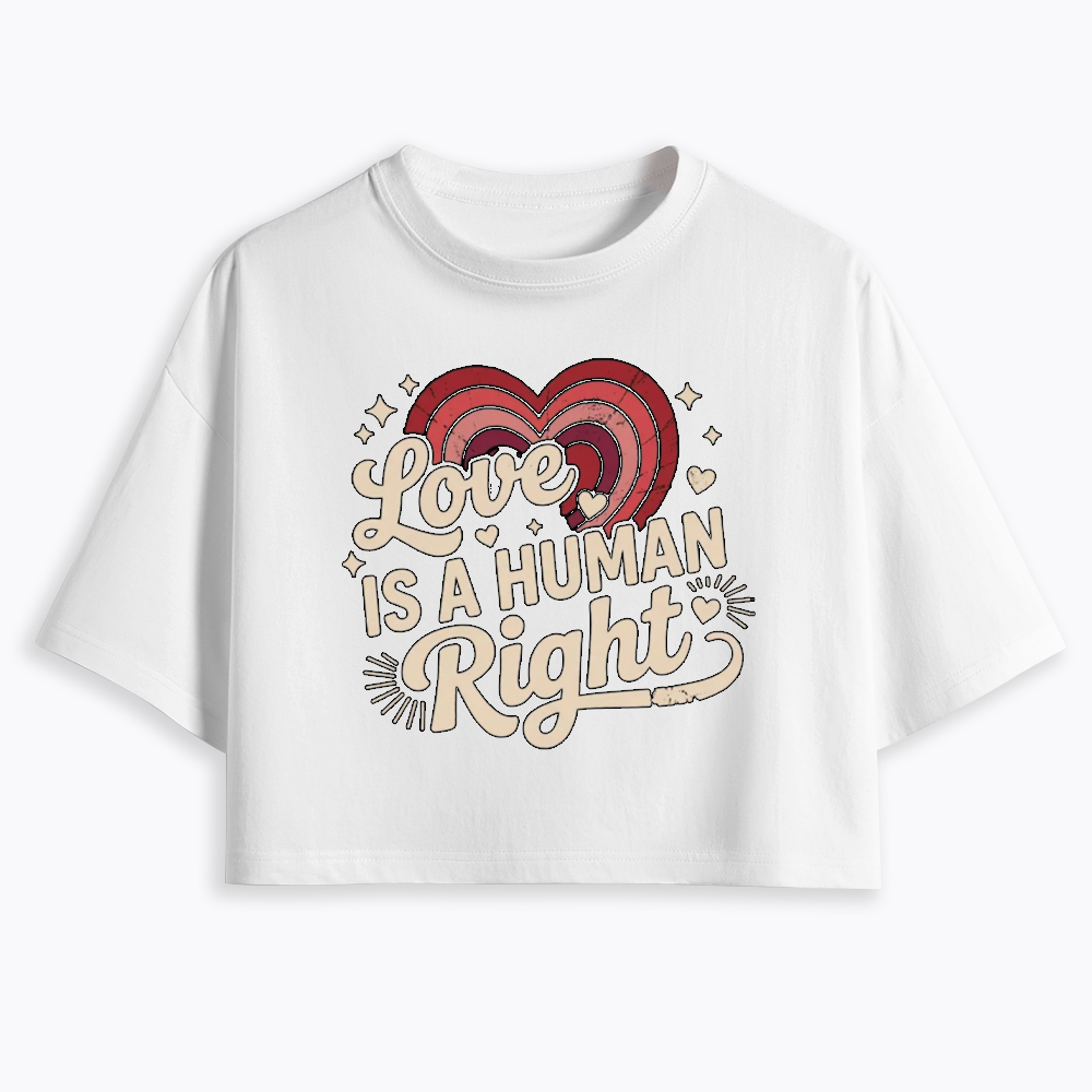 Love Is A Human Right Cropped T-Shirt