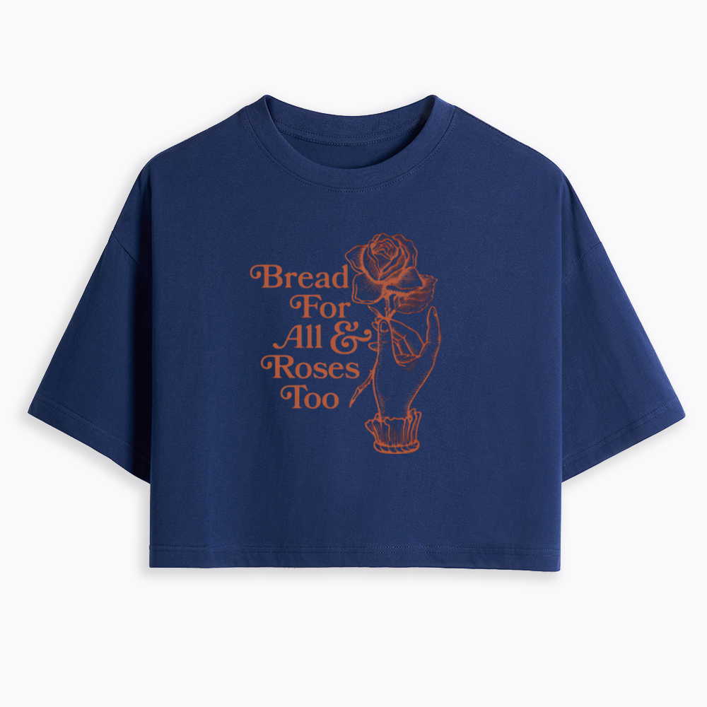 Bread for all and Roses too Cropped T-Shirt