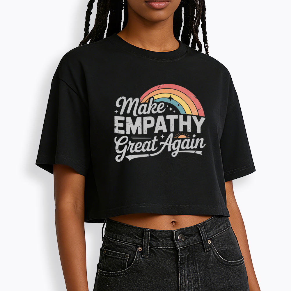 Make Empathy Great Again Cropped T-Shirt