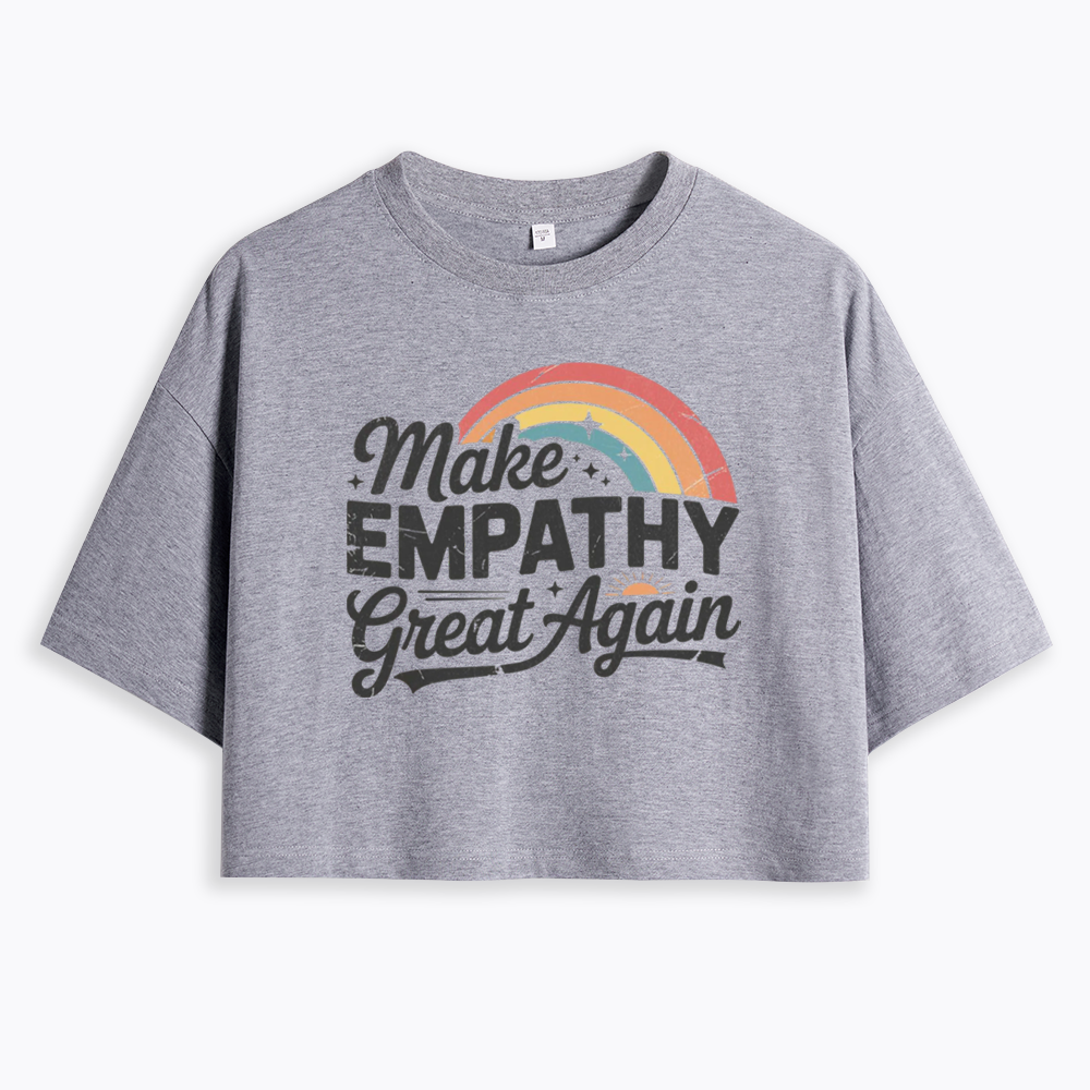 Make Empathy Great Again Cropped T-Shirt