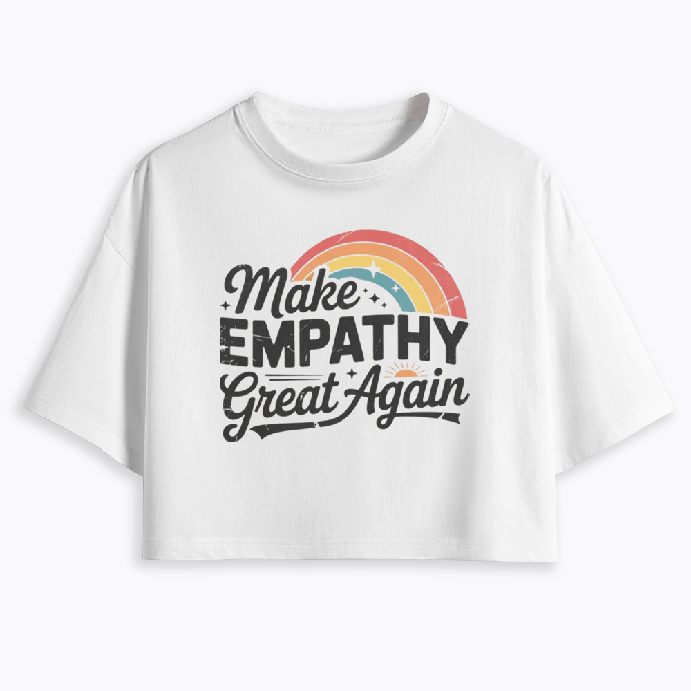 Make Empathy Great Again Cropped T-Shirt
