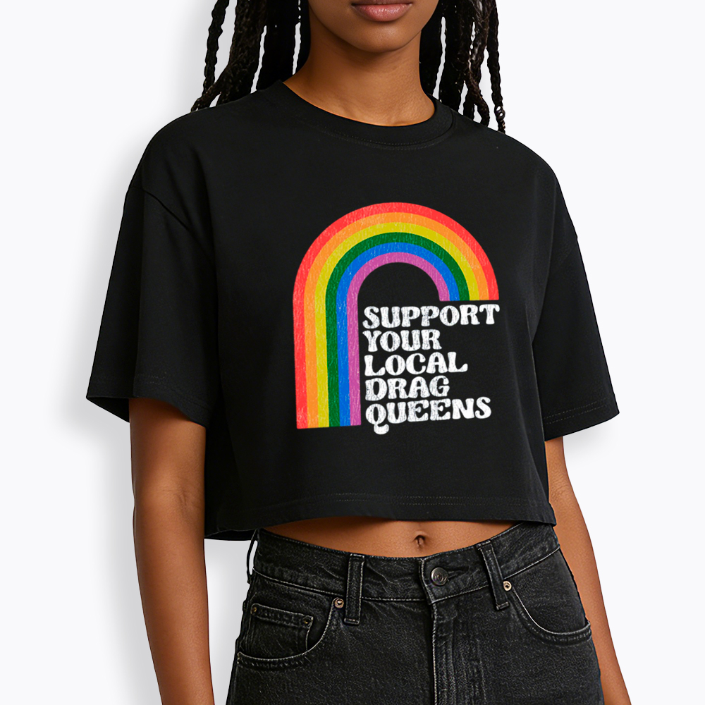 Support Your Local Drag Queens Cropped T-Shirt