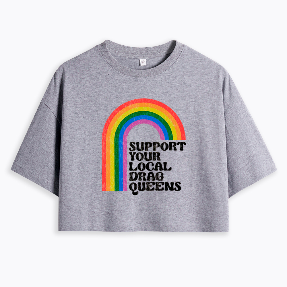 Support Your Local Drag Queens Cropped T-Shirt