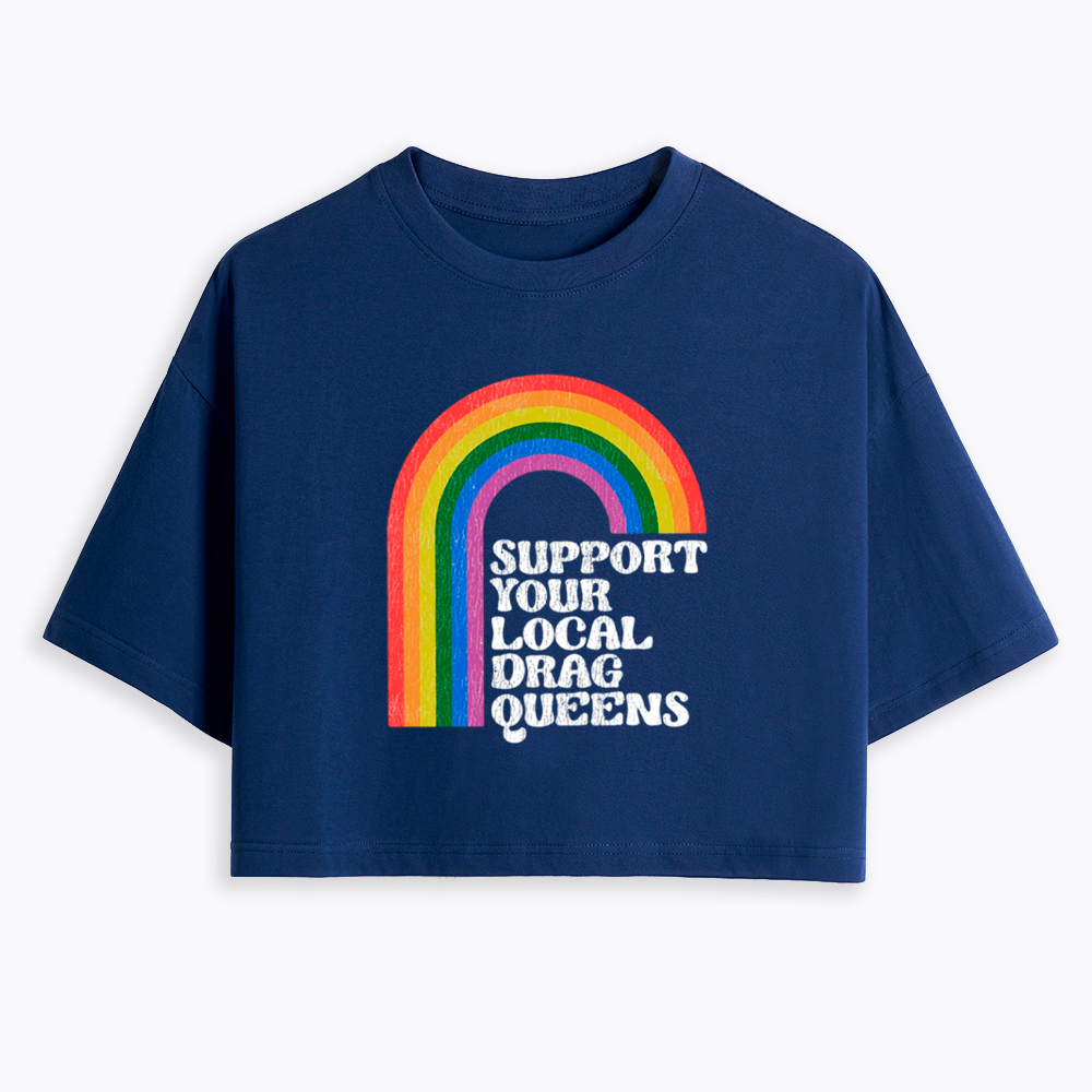 Support Your Local Drag Queens Cropped T-Shirt