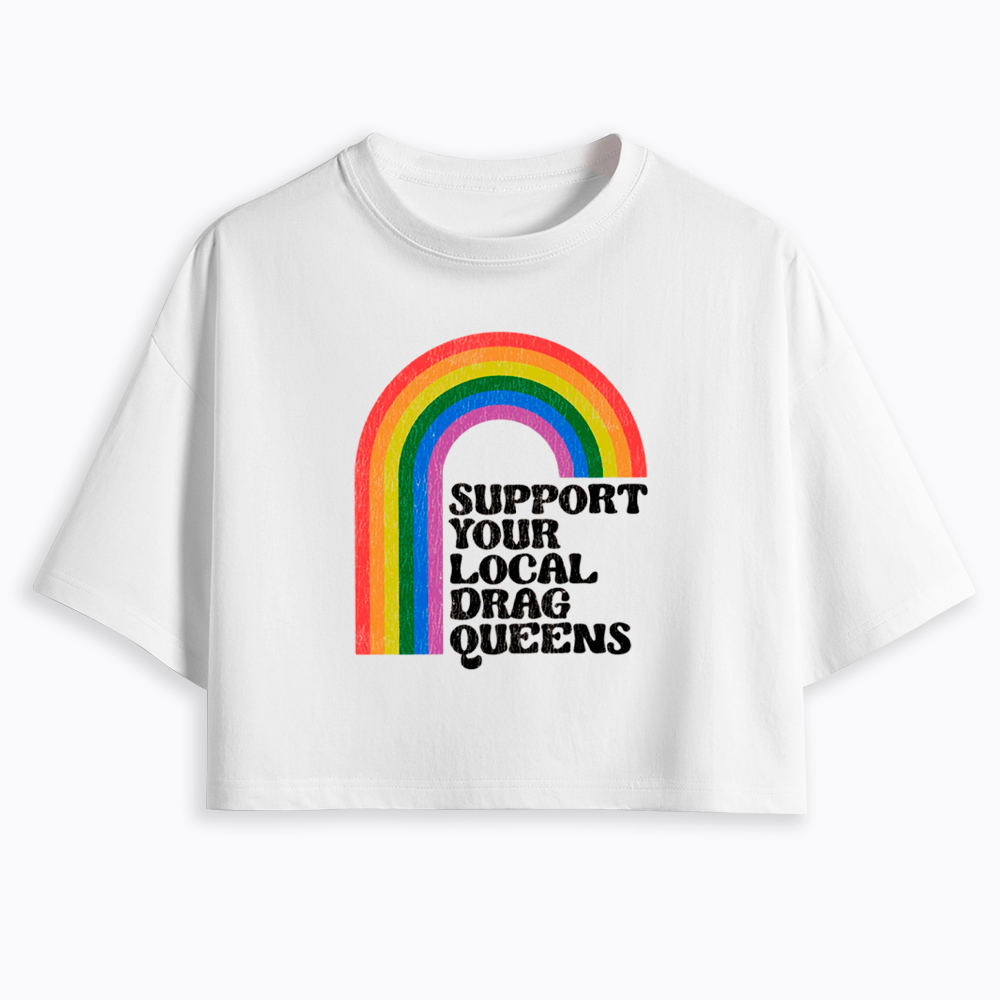 Support Your Local Drag Queens Cropped T-Shirt