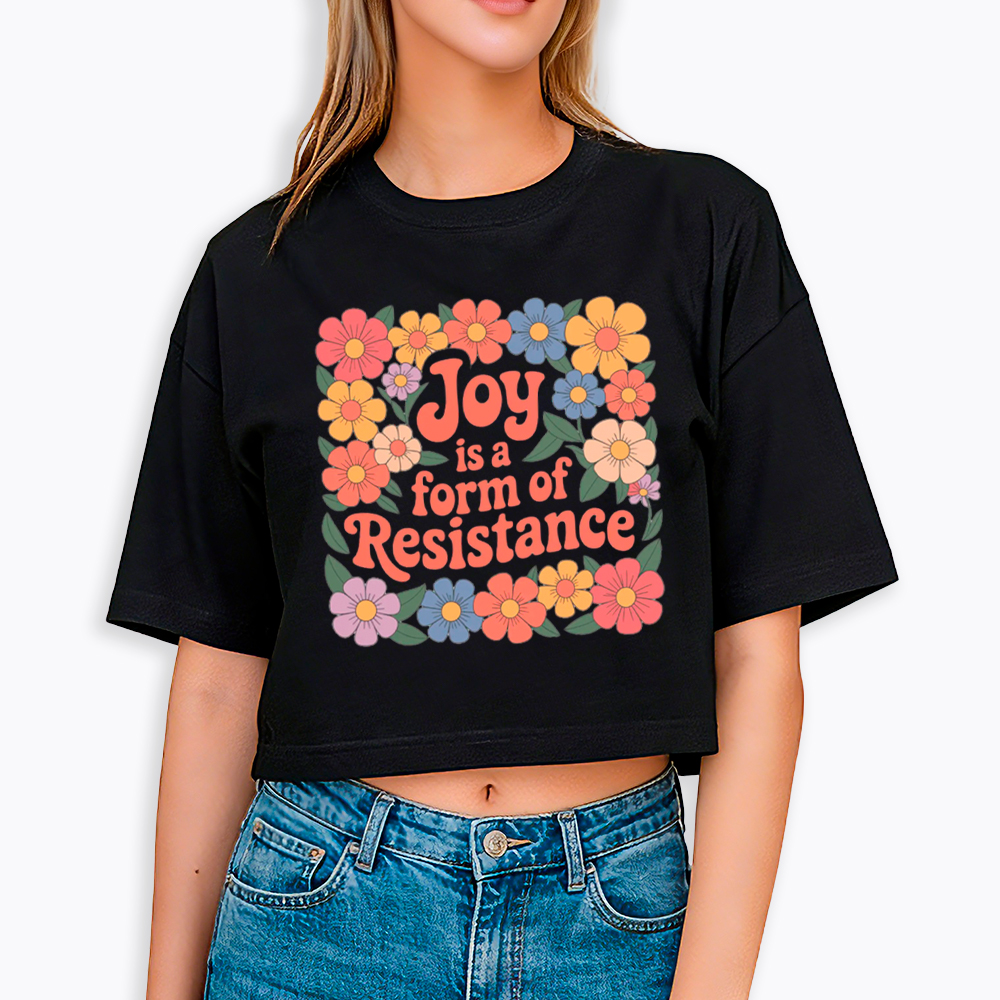 Joy Is a Form of Resistance Cropped T-Shirt