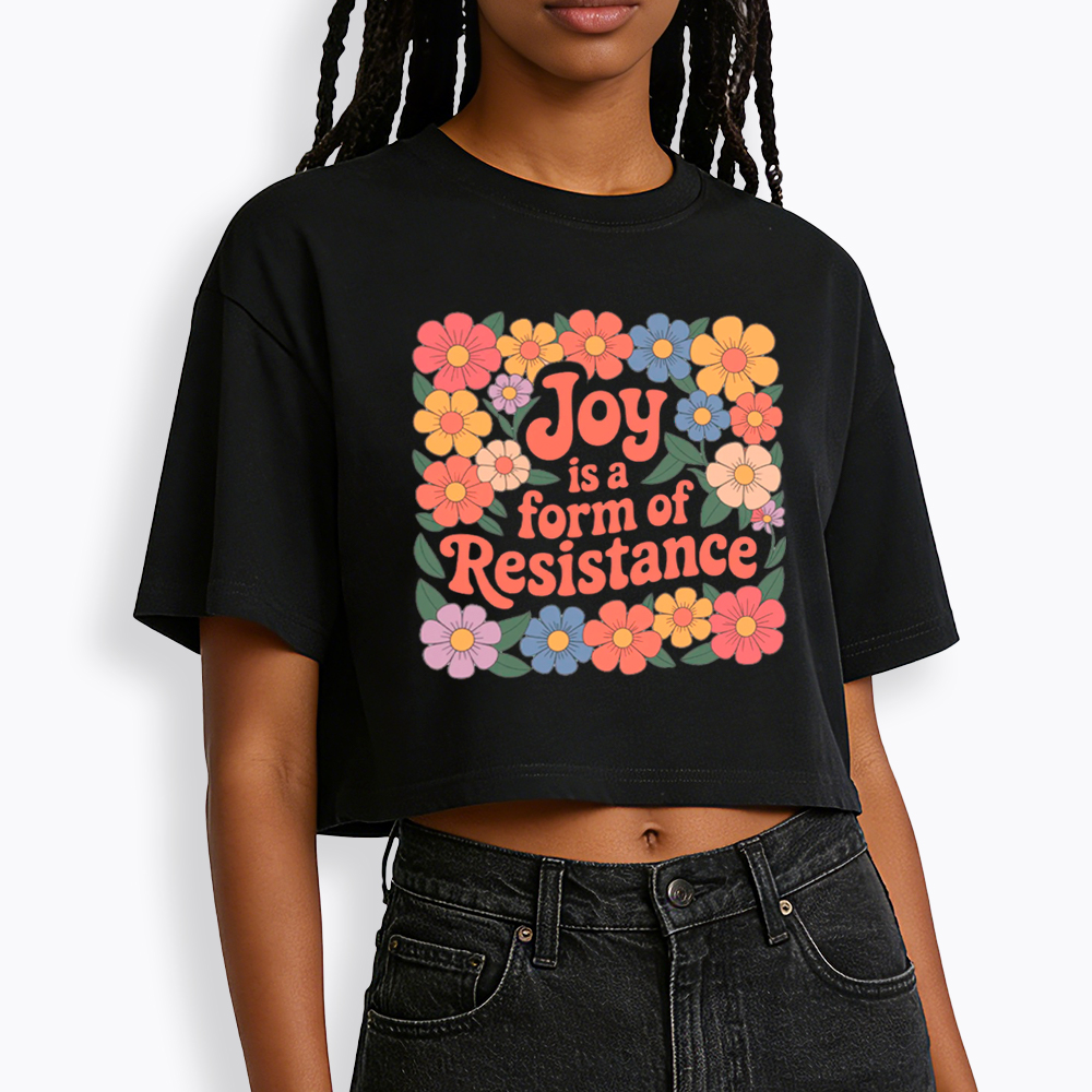 Joy Is a Form of Resistance Cropped T-Shirt