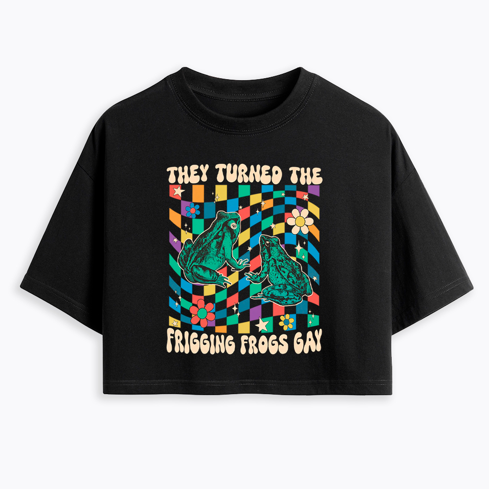 They Turned The Frigging Frogs Gay Cropped T-Shirt