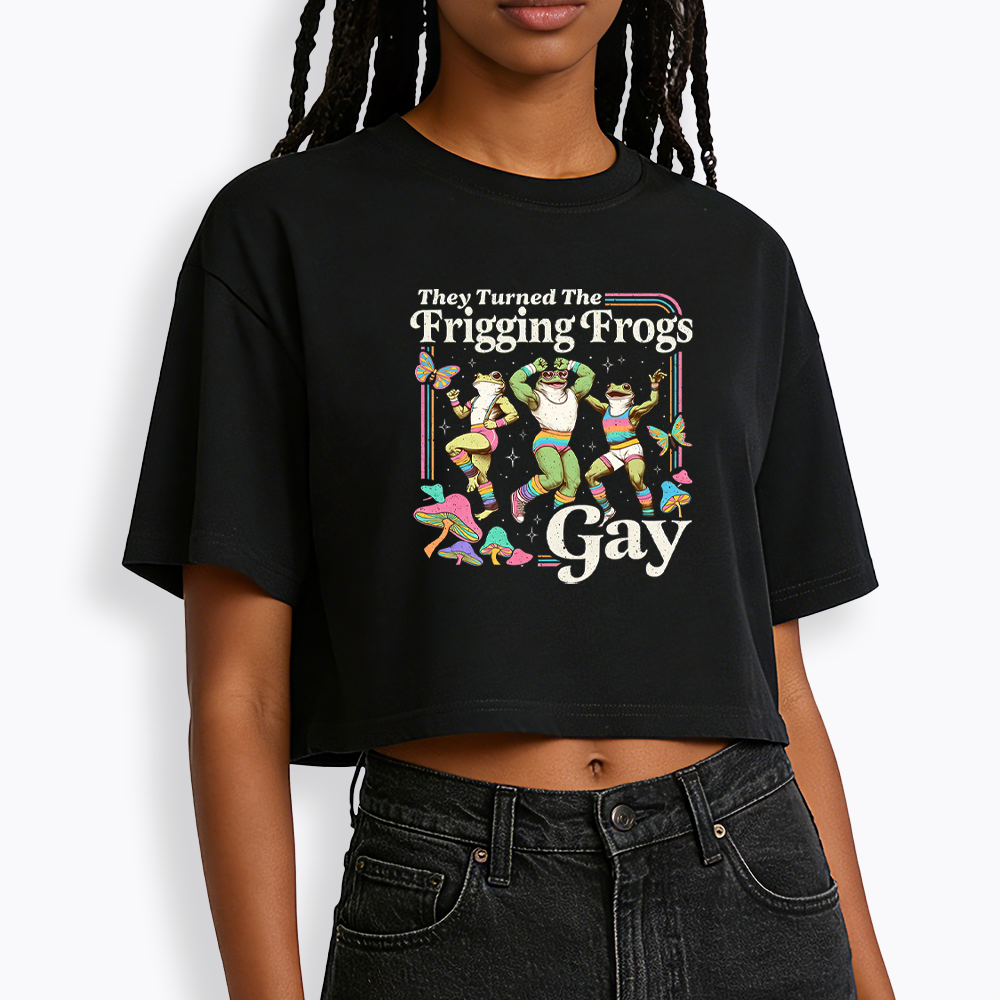 They Turned The Frigging Frogs Gay Cropped T-Shirt