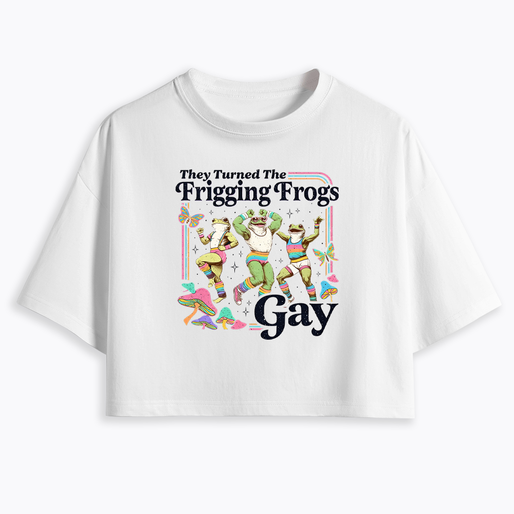 They Turned The Frigging Frogs Gay Cropped T-Shirt