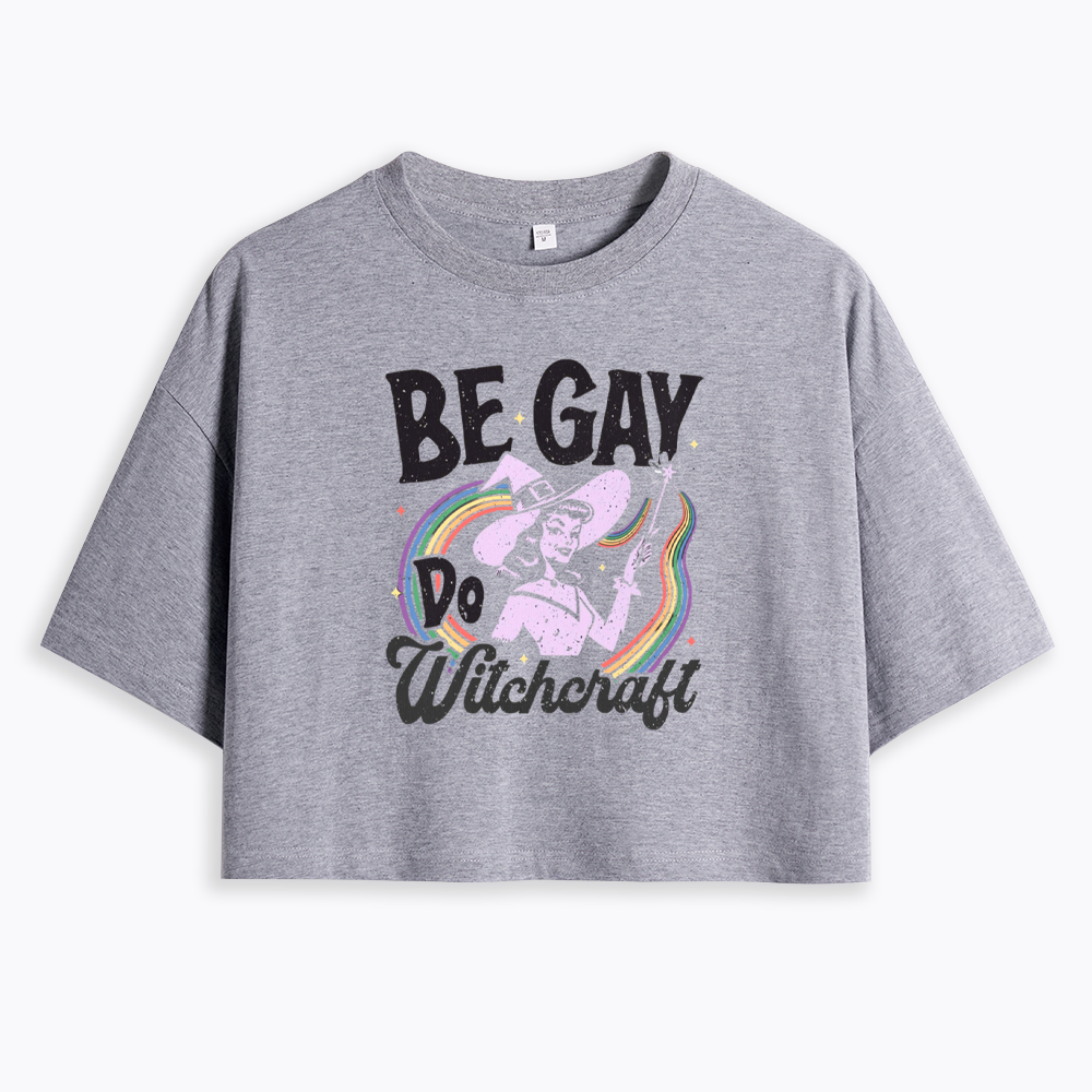 Be Gay Do Witchcraft Cropped T-Shirt