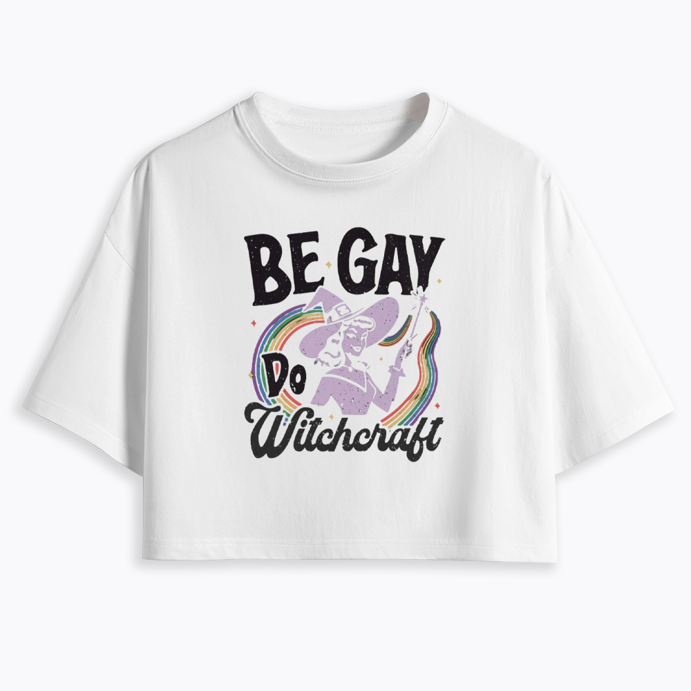 Be Gay Do Witchcraft Cropped T-Shirt