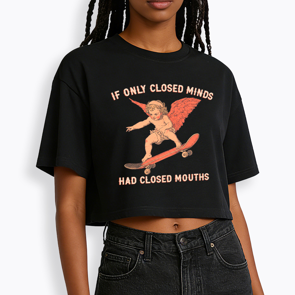 If Only Closed Minds Had Closed Mouths Cropped T-Shirt