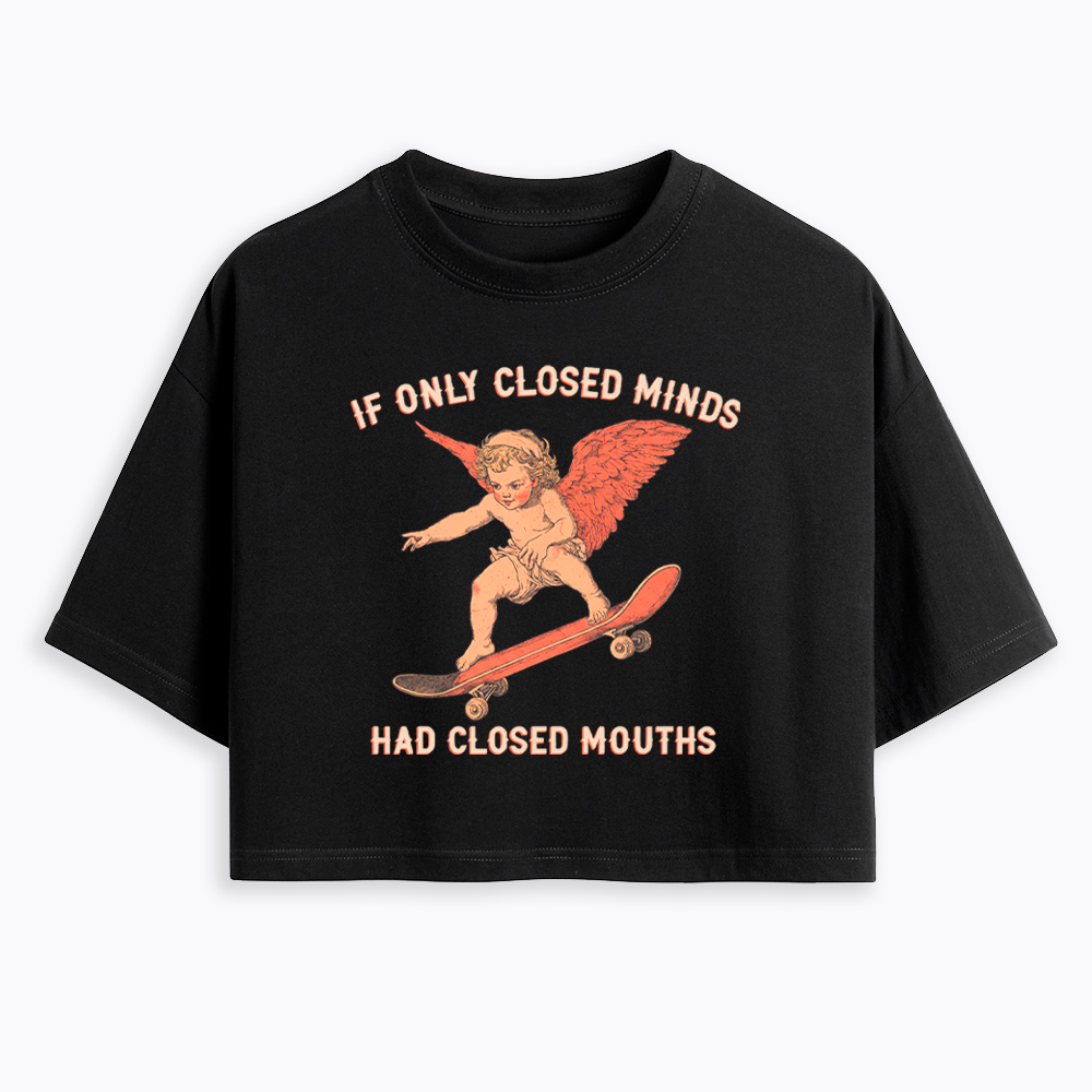 If Only Closed Minds Had Closed Mouths Cropped T-Shirt