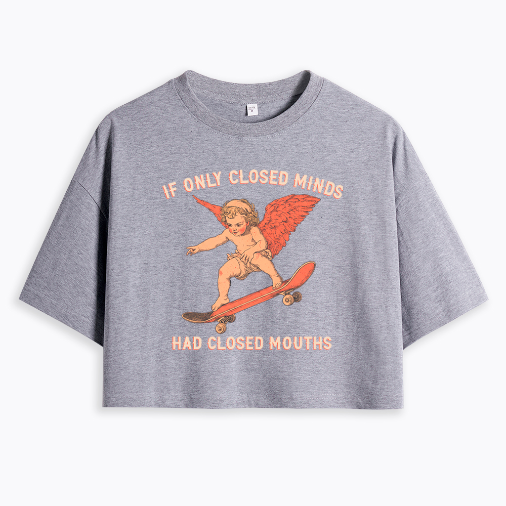 If Only Closed Minds Had Closed Mouths Cropped T-Shirt