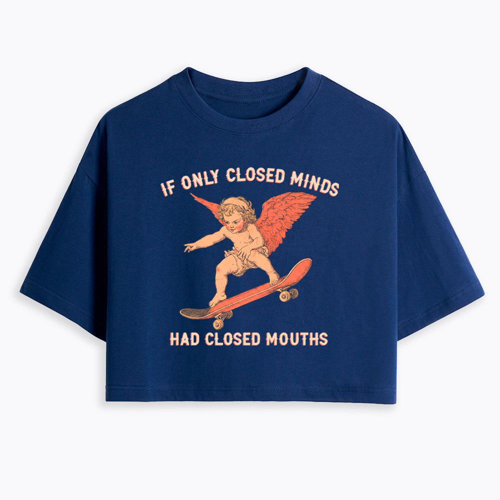 If Only Closed Minds Had Closed Mouths Cropped T-Shirt