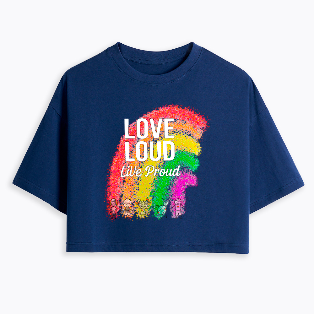 Love Loud Live Proud Cropped T-Shirt