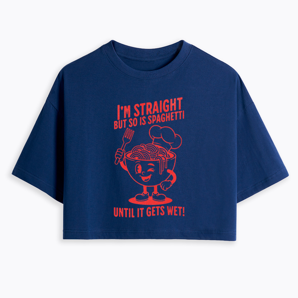 I'm Straight But so is Spaghetti Until it Gets Wet Cropped T-Shirt