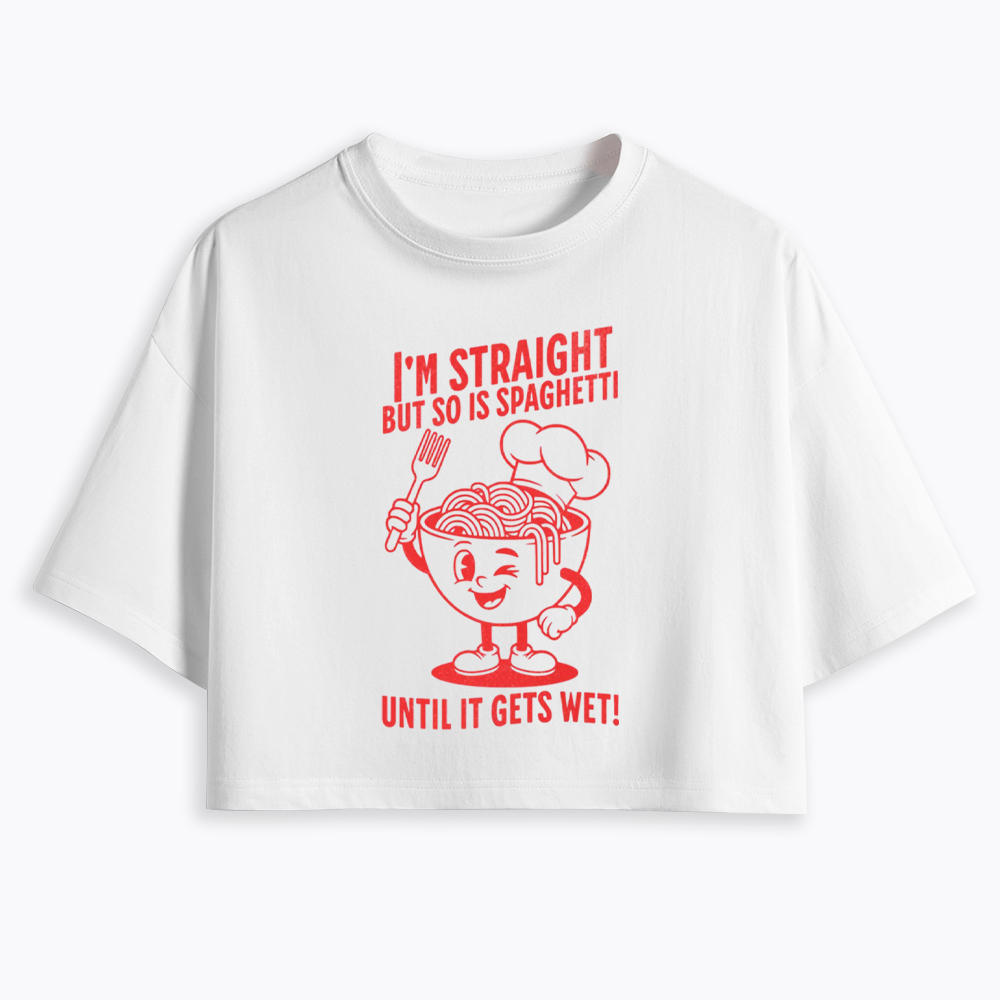 I'm Straight But so is Spaghetti Until it Gets Wet Cropped T-Shirt