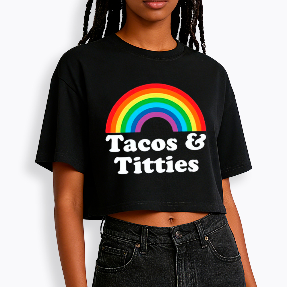 Tacos and Titties Cropped T-Shirt