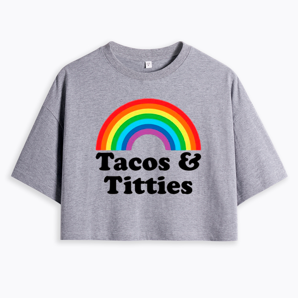 Tacos and Titties Cropped T-Shirt