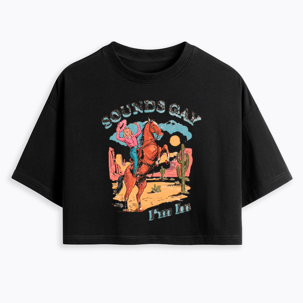 SOUNDS GAY Im In Cropped T-Shirt