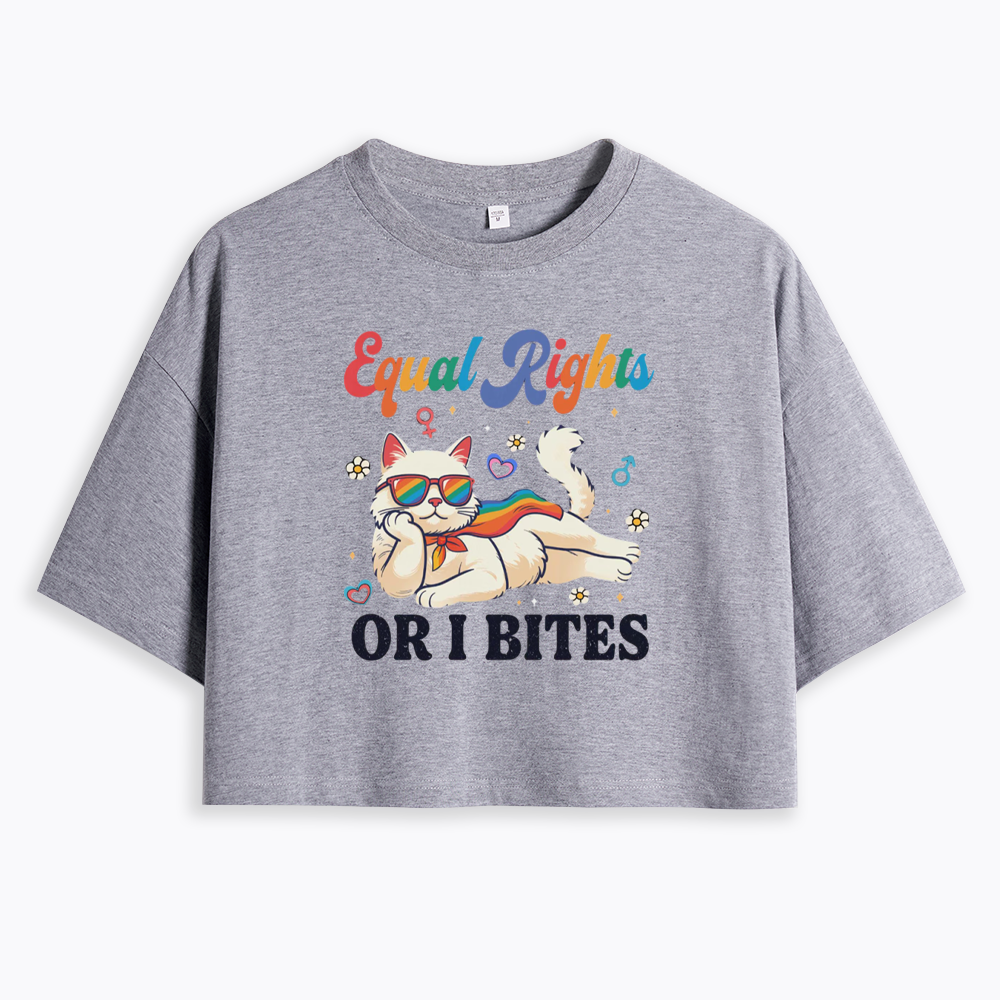 Equal Rights Or I Bites Cat Cropped T-Shirt